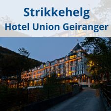 Strikkehelg Hotel Union Geirangen 26.-28. april.
